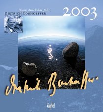Dietrich Bonhoeffer 2003. Worte durch das Jahr. Mit Farbfotos von Klaus Ender.