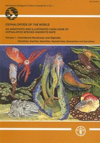 Cephalopods of the World: An Annotated and Illustrated Catalogue of Cephalopod Species Known to Date,: Volume 1: Chambered Nautiluses and Sepioids (Na (Fao Species Catalogue for Fishery Purposes,)