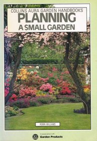 Planning a Small Garden (Collins Aura Garden Handbooks)