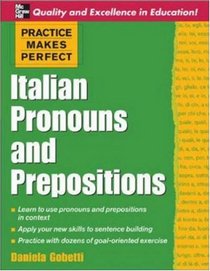 Practice Makes Perfect: Italian Pronouns and Prepositions (Practice Makes Perfect)