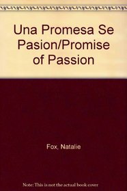 Una promesa de pasion (Promise of Passion) (Spanish Edition)