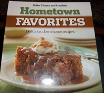 Better Homes and Gardens Hometown Favorties Delicious, Down-home Recipes