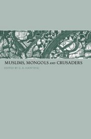 Muslims, Mongols and Crusaders: Key Papers from SOAS