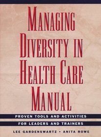 Managing Diversity in Health Care Manual: Proven Tools and Activities for Leaders and Trainers