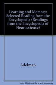 Learning and Memory: Selected Reading from the Encyclopedia (Readings from the Encyclopedia of Neuroscience)