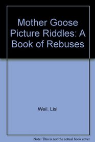 Mother Goose Picture Riddles: A Book of Rebuses
