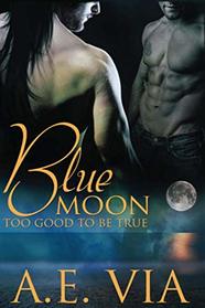 Too Good to Be True (Blue Moon, Bk 1)