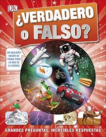 Verdadero o Falso?: Grandes preguntas, increbles respuestas (Spanish Edition)