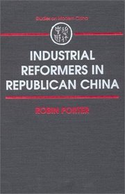 Industrial Reformers in Republican China (Studies on Modern China)