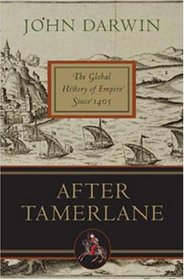 After Tamerlane: The Global History of Empire Since 1405