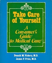 Take Care of Yourself : A Consumer's Guide to Medical Care