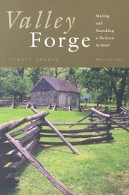 Valley Forge: Making and Remaking a National Symbol