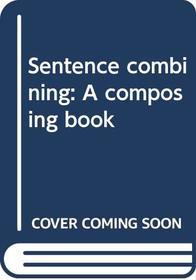 Sentence combining: A composing book