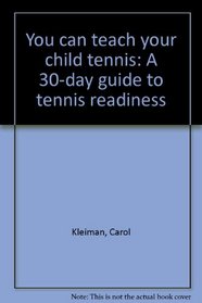 You can teach your child tennis: A 30-day guide to tennis readiness