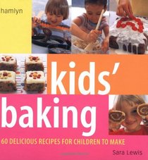 Kids' Baking: Over 60 Delicious Recipes for Children to Make