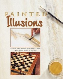 Painted Illusions: Including Wood-Grain, Stone  Metallic Finishes (Arts  Crafts for Home Decorating)