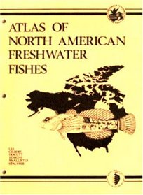Atlas of North American Freshwater Fishes (Publication of the North Carolina Biological Survey) (Publication of the North Carolina Biological Survey)