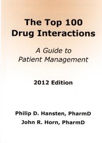 Top 100 Drug Interactions 2012: A Guide to Patient Management (Hansten, Top 100 Drug Interactions)