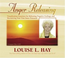 Anger Releasing: Visualization Exercises for Releasing Negative Feelings and Maximizing Your True Inner Potential