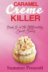 Caramel Creme Killer: Book 3 in The INNcredibly Sweet Series (Volume 3)