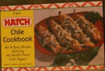 The Hatch Chile Cookbook: Hot & Spicy Recipes Featuring the World's Finest Chile Peppers