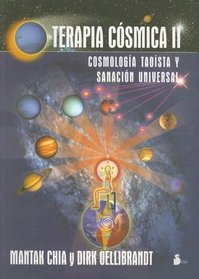 Terapia Cosmica II: Cosmologia Taoista y Sanacion Universal / Cosmic Healing II (Spanish Edition)