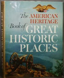 The American heritage book of great historic places,