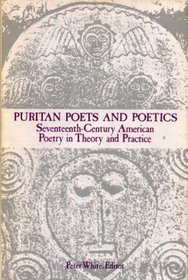 Puritan Poets and Poetics: Seventeenth-Century American Poetry in Theory and Practice