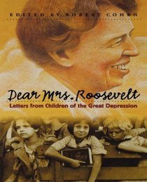 Dear Mrs. Roosevelt: Letters from Children of the Great Depression