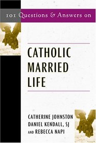 101 Questions & Answers on Catholic Married Life (Responses to 101 Questions)