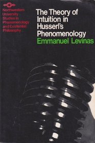 The Theory of Intuition in Husserl's Phenomenology (Studies in Phenomenology and Existential Philosophy)