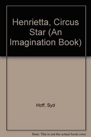 Henrietta, Circus Star (An Imagination Book)