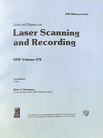 Selected Papers on Laser Scanning and Recording (Proceedings of Spie)