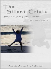 The Silent Crisis : Simple ways to protect your children from sexual abuse