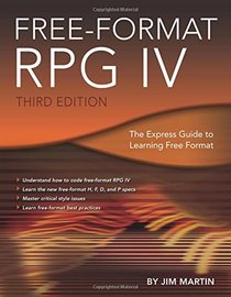 Free-Format RPG IV: The Express Guide to Learning Free Format