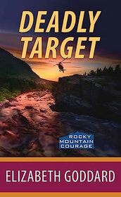 Deadly Target (Rocky Mountain Courage, 2)