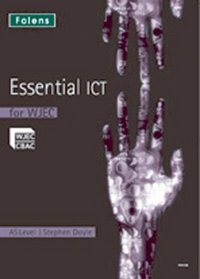 Essential ICT A Level: AS Student Book WJEC