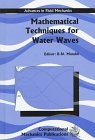 Mathematical Techniques for Water Waves - Advances in Fluid Mechanics Vol 8