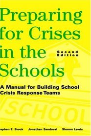 Preparing for Crises in the Schools : A Manual for Building School Crisis Response Teams