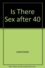 Is There Sex After Forty?