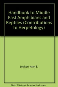 Handbook to Middle East Amphibians and Reptiles (Contributions to Herpetology, No 8)
