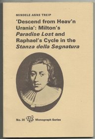 Descend from Heav'N Urania: Milton's Paradise Lost and Raphael's Cycle in the Stanza Della Segnatura (English Literary Studies, No 35)