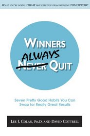 Winners Always Quit ... Seven Pretty Good Habits You Can Swap for Really Great Results