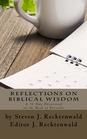 Reflections on Biblical Wisdom: A 31 Day Devotional on the Book of Proverbs