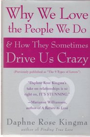 Why We Love the People We Do & How They Sometimes Drive Us Crazy
