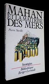 Mahan et la maitrise des mers (Strategies) (French Edition)