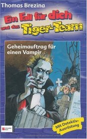 Ein Fall fr dich und das Tiger-Team, Bd.27, Geheimauftrag fr einen Vampir