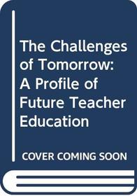 The Challenges of Tomorrow: A Profile of Future Teacher Education