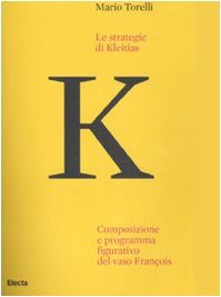 Le strategie di Kleitias. Composizione e programma figurativo del vaso Franois