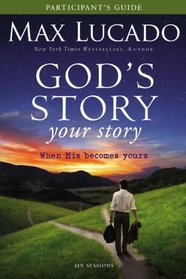 God's Story, Your Story Participant's Guide with DVD: When His Becomes Yours (Story, The)
